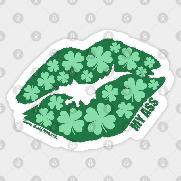 Kiss My Ass - St. Patrick's Day Clover Lips Sticker by ThinkLMAO